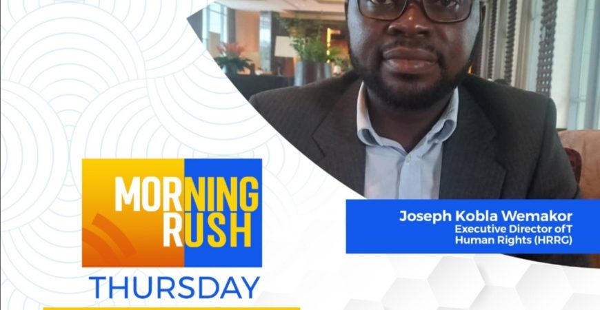 HRRG ED Joseph Wemakor to address ‘Human Rights Issues in Ghana’ on Metro TV’s Morning Rush Show